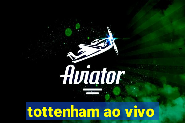 tottenham ao vivo